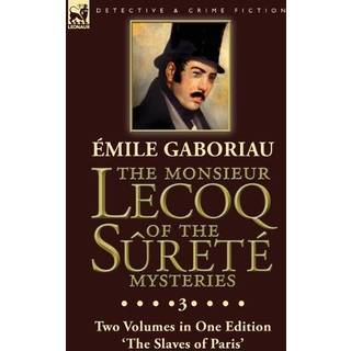 The Monsieur Lecoq of the Surete Mysteries