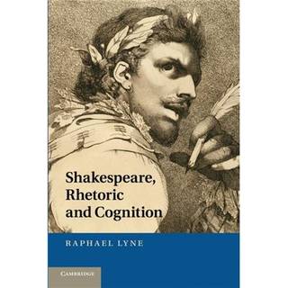 Shakespeare, Rhetoric and Cognition