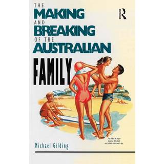 The Making and Breaking of the Australian Family