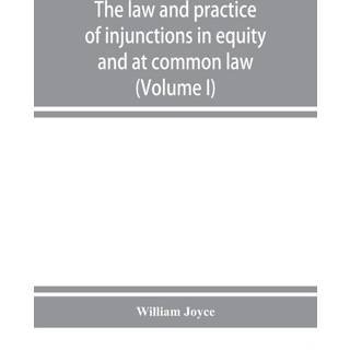 The law and practice of injunctions in equity and at common law (Volume I)