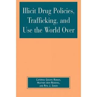 Illicit Drug Policies, Trafficking, and Use the World Over