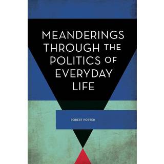 Meanderings Through the Politics of Everyday Life