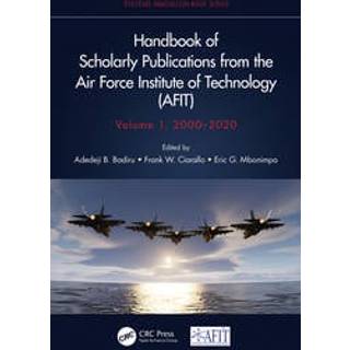 Handbook of Scholarly Publications from the Air Force Institute of Technology (AFIT), Volume 1, 2000-2020