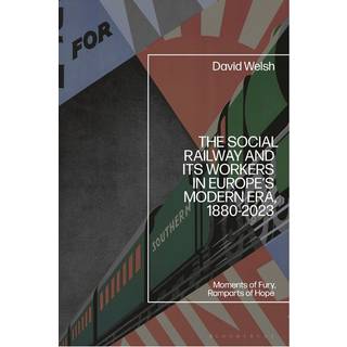 The Social Railway and Its Workers in Europe’s Modern Era, 1880-2023