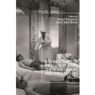 Technologies of Mind and Body in the Soviet Union and the Eastern Bloc