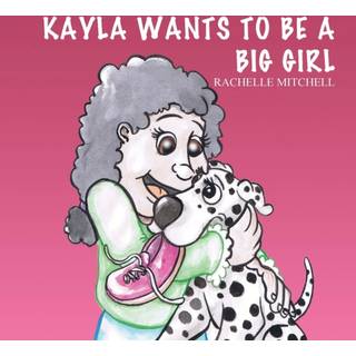 Kayla Wants to be a Big Girl