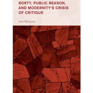 Rorty, Public Reason, and Modernity's Crisis of Critique