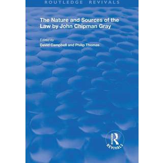 The Nature and Sources of the Law by John Chipman Gray