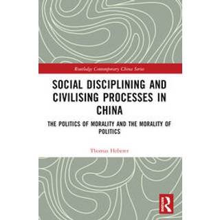 Social Disciplining and Civilising Processes in China