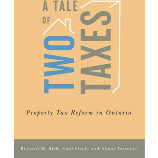 A Tale of Two Taxes – Property Tax Reform in Ontario