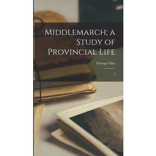 Middlemarch; a Study of Provincial Life