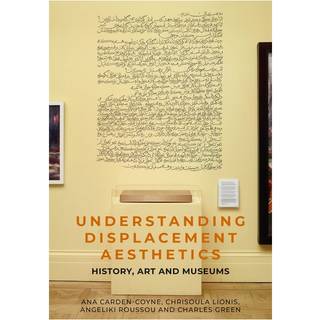 Understanding Displacement Aesthetics (3, 2026) | Angeliki Roussou,Chrisoula Lionis,Charles Green,Ana Carden-Coyne