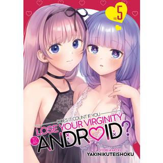 Does it Count if You Lose Your Virginity to an Android? Vol. 5