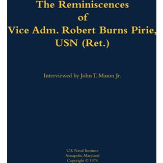 The Reminiscences of Vice Adm. Robert Burns Pirie, USN (Ret.)