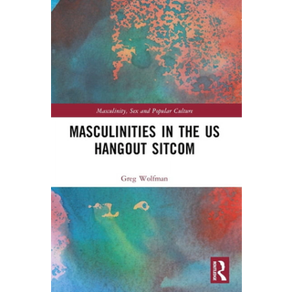 Masculinities in the US Hangout Sitcom