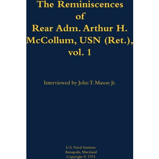 The Reminiscences of Rear Adm. Arthur H. McCollum, USN (Ret.), vol. 1