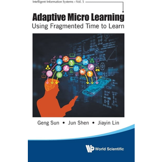 Adaptive Micro Learning - Using Fragmented Time To Learn (3, 2020) | Geng Sun,Jiayin Lin,Jun Shen