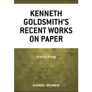 Kenneth Goldsmith's Recent Works on Paper