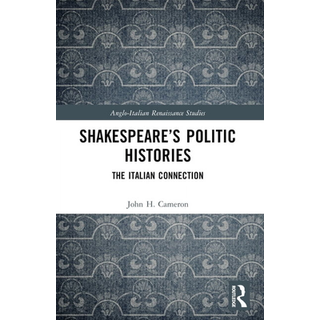Shakespeare’s Politic Histories
