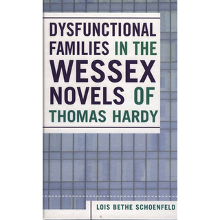 Dysfunctional Families in the Wessex Novels of Thomas Hardy
