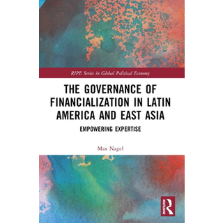 The Governance of Financialization in Latin America and East Asia
