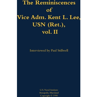 The Reminiscences of Vice Adm. Kent L. Lee, USN (Ret.), vol. II