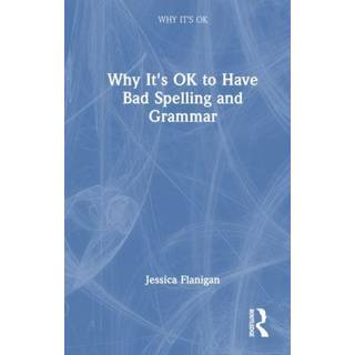 Why It's OK to Have Bad Spelling and Grammar