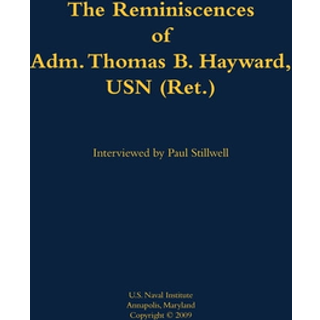 The Reminiscences of Adm. Thomas B. Hayward, USN (Ret.)