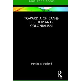 Toward a Chican@ Hip Hop Anti-colonialism