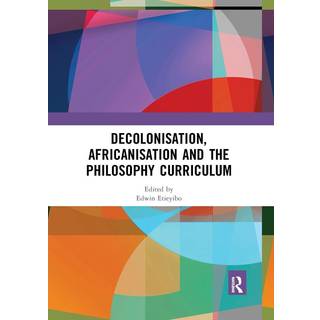 Decolonisation, Africanisation and the Philosophy Curriculum