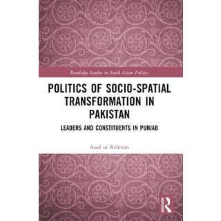 Politics of Socio-Spatial Transformation in Pakistan