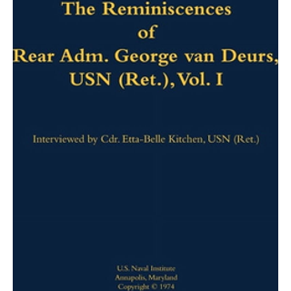 The Reminiscences of Rear Adm. George van Deurs, USN (Ret.), Vol. I