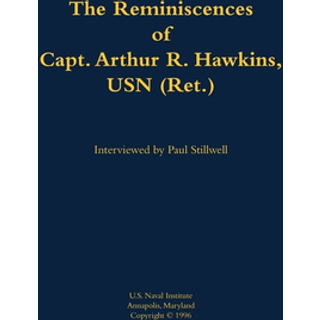 The Reminiscences of Capt. Arthur R. Hawkins, USN (Ret.)
