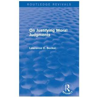 On Justifying Moral Judgements (Routledge Revivals)