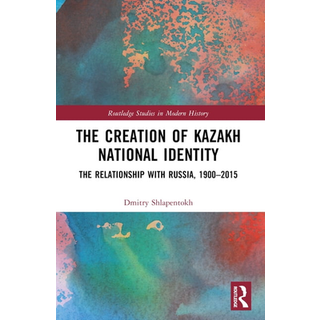 The Creation of Kazakh National Identity