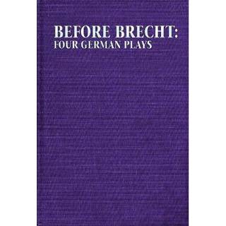 Before Brecht: Four German Plays