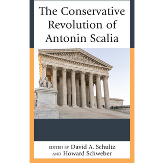 The Conservative Revolution of Antonin Scalia
