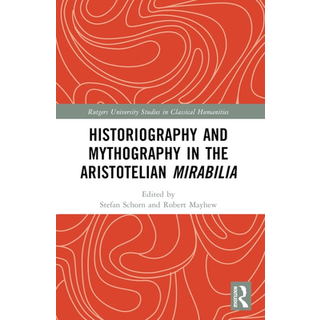 Historiography and Mythography in the Aristotelian Mirabilia