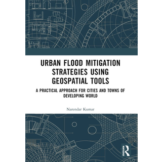 Urban Flood Mitigation Strategies Using Geo Spatial Tools (4, 2024) | Narendar Kumar