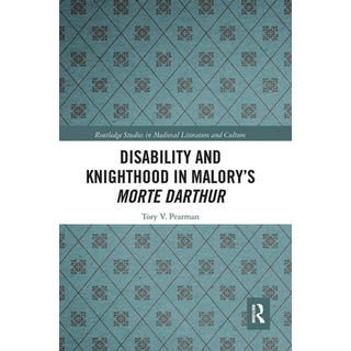 Disability and Knighthood in Malory’s Morte Darthur