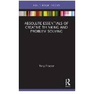 Absolute Essentials of Creative Thinking and Problem Solving
