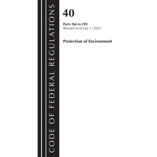 Code of Federal Regulations, Title 40 Protection of the Environment 266-299, Revised as of July 1, 2023