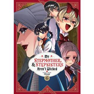 My Stepmother and Stepsisters Aren't Wicked Vol. 6