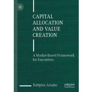 Capital Allocation and Value Creation
