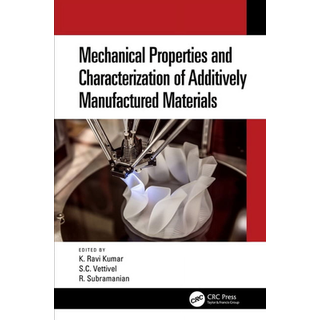 Mechanical Properties and Characterization of Additively Manufactured Materials