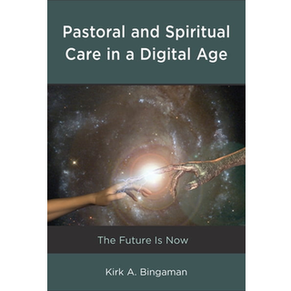 Pastoral and Spiritual Care in a Digital Age