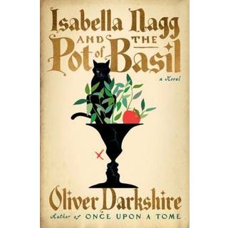 Isabella Nagg and the Pot of Basil - A Novel