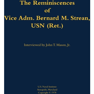 The Reminiscences of Vice Adm. Bernard M. Strean, USN (Ret.)