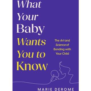 What Your Baby Wants You to Know