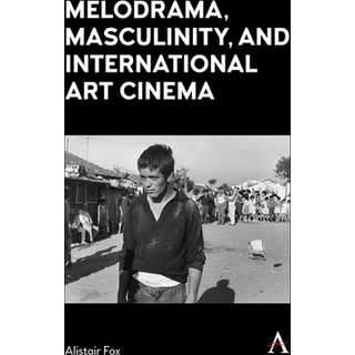 Melodrama, Masculinity and International Art Cinema